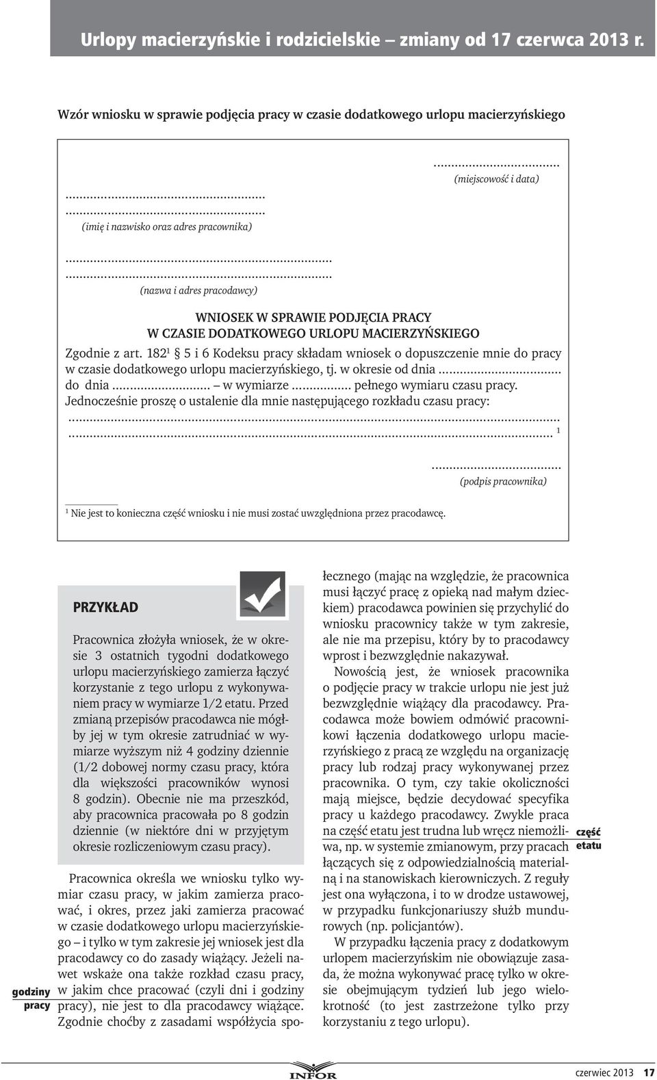 182 1 5 i 6 Kodeksu pracy składam wniosek o dopuszczenie mnie do pracy w czasie dodatkowego urlopu macierzyńskiego, tj. w okresie od dnia... do dnia... w wymiarze... pełnego wymiaru czasu pracy.