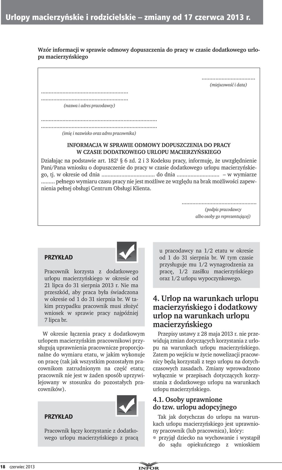 2 i 3 Kodeksu pracy, informuję, że uwzględnienie Pani/Pana wniosku o dopuszczenie do pracy w czasie dodatkowego urlopu macierzyńskiego, tj. w okresie od dnia... do dnia... w wymiarze.