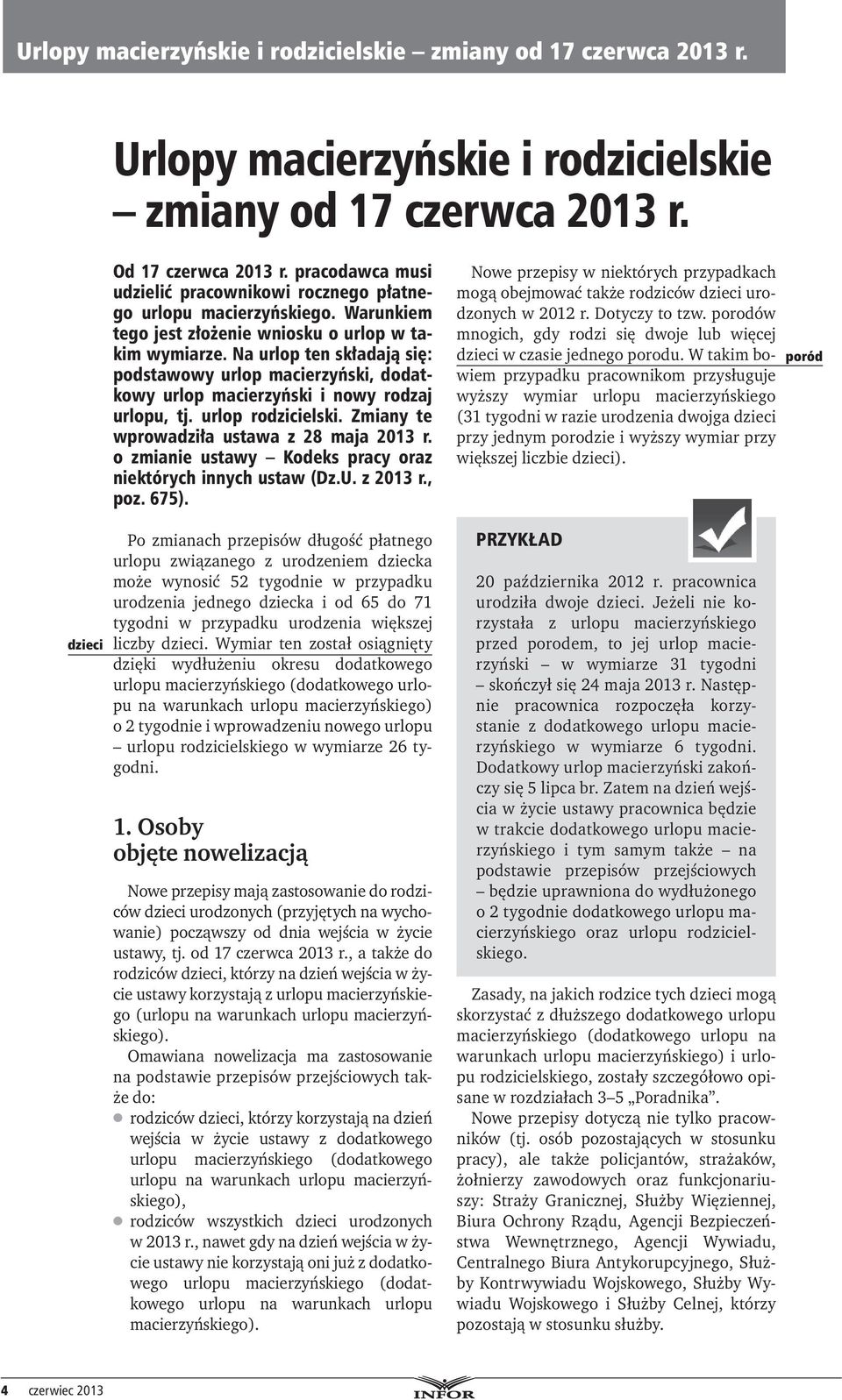 Zmiany te wprowadziła ustawa z 28 maja 2013 r. o zmianie ustawy Kodeks pracy oraz niektórych innych ustaw (Dz.U. z 2013 r., poz. 675).