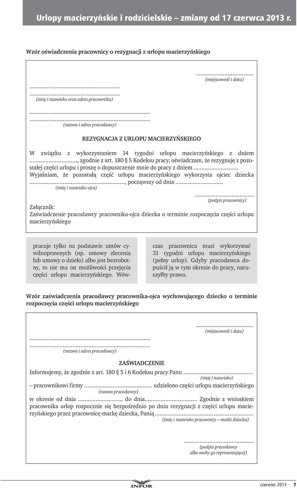 180 5 Kodeksu pracy, oświadczam, że rezygnuję z pozostałej części urlopu i proszę o dopuszczenie mnie do pracy z dniem... Wyjaśniam, że pozostałą część urlopu macierzyńskiego wykorzysta ojciec dziecka.