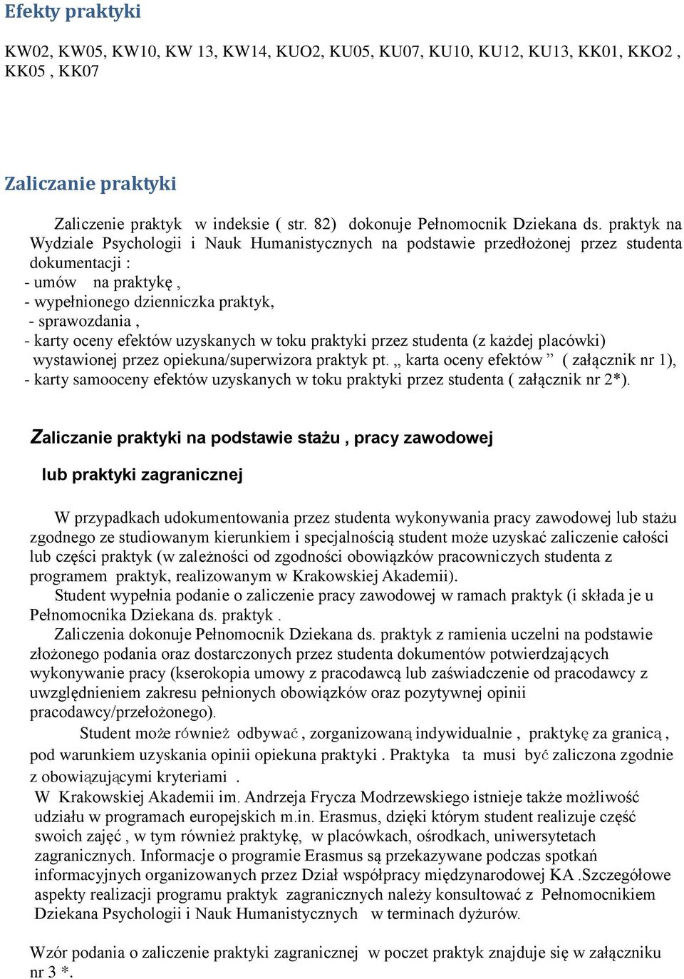 efektów uzyskanych w toku praktyki przez studenta (z każdej placówki) wystawionej przez opiekuna/superwizora praktyk pt.