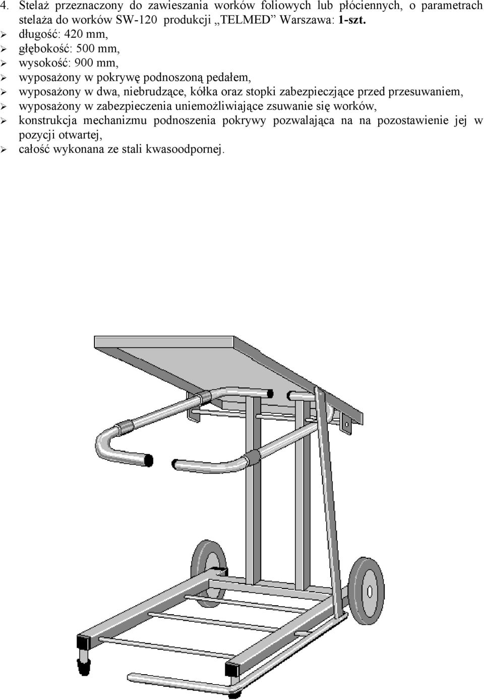 długość: 420 mm, głębokość: 500 mm, wysokość: 900 mm, wyposażony w pokrywę podnoszoną pedałem, wyposażony w dwa,