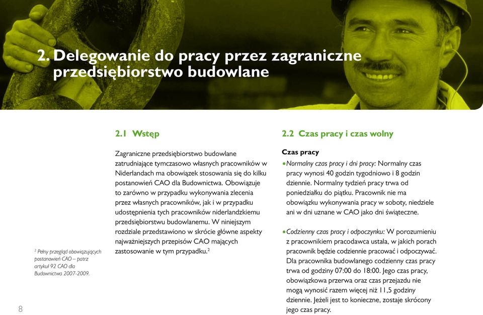 Zagraniczne przedsiębiorstwo budowlane zatrudniające tymczasowo własnych pracowników w Niderlandach ma obowiązek stosowania się do kilku postanowień CAO dla Budownictwa.