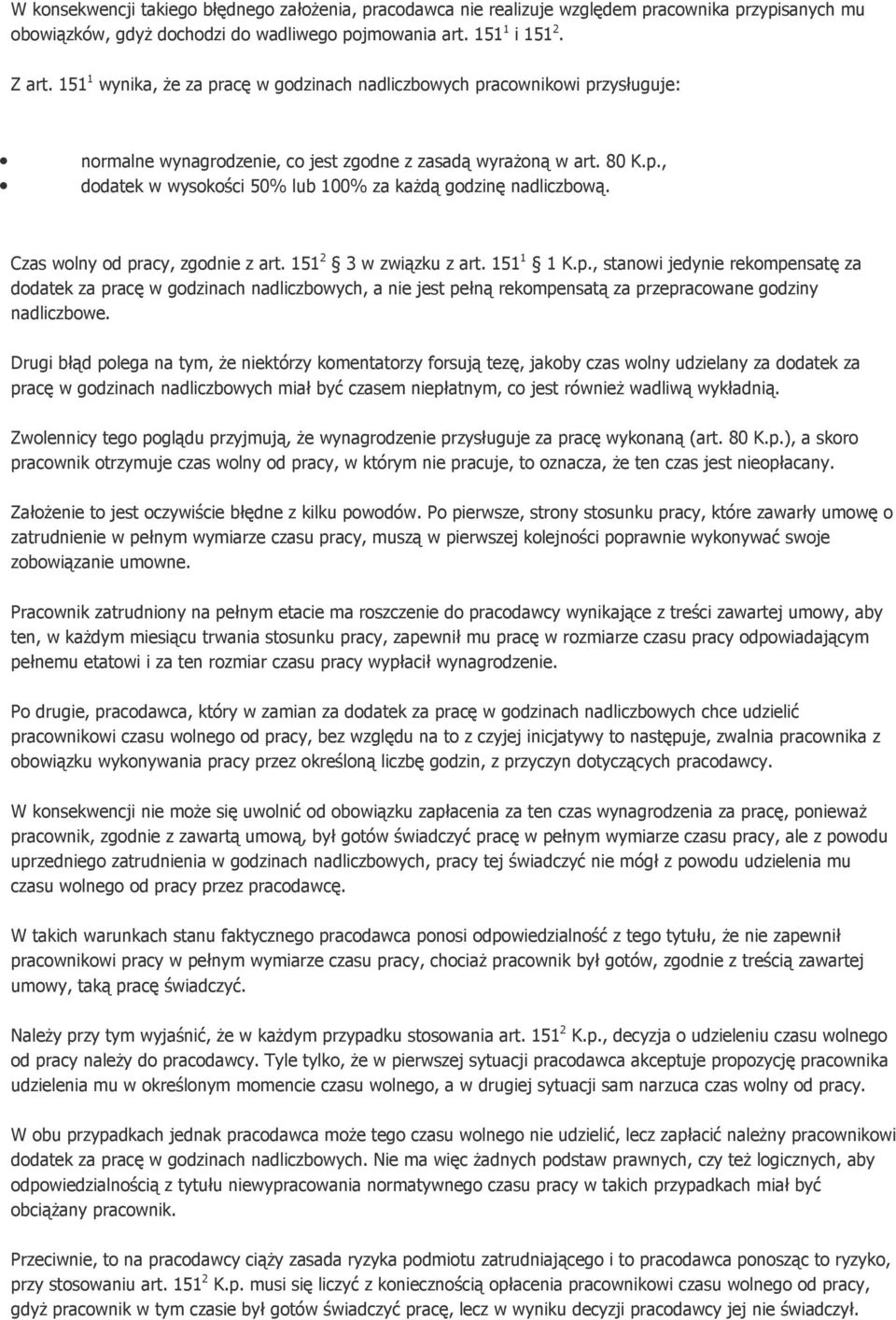 Czas wolny od pracy, zgodnie z art. 151 2 3 w związku z art. 151 1 1 K.p., stanowi jedynie rekompensatę za dodatek za pracę w godzinach nadliczbowych, a nie jest pełną rekompensatą za przepracowane godziny nadliczbowe.