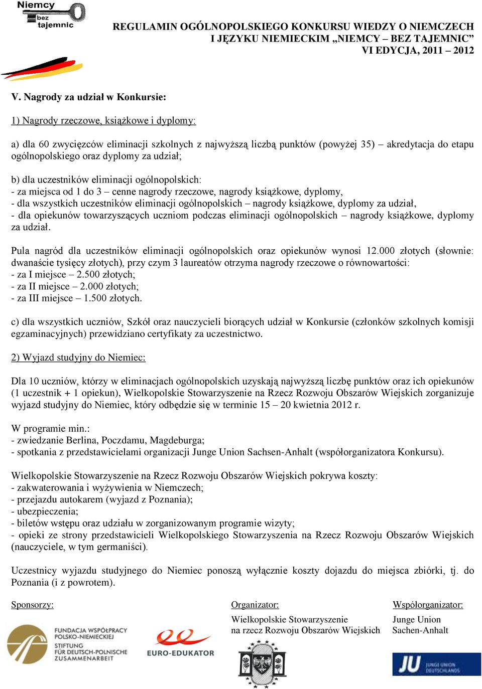 nagrody książkowe, dyplomy za udział, - dla opiekunów towarzyszących uczniom podczas eliminacji ogólnopolskich nagrody książkowe, dyplomy za udział.