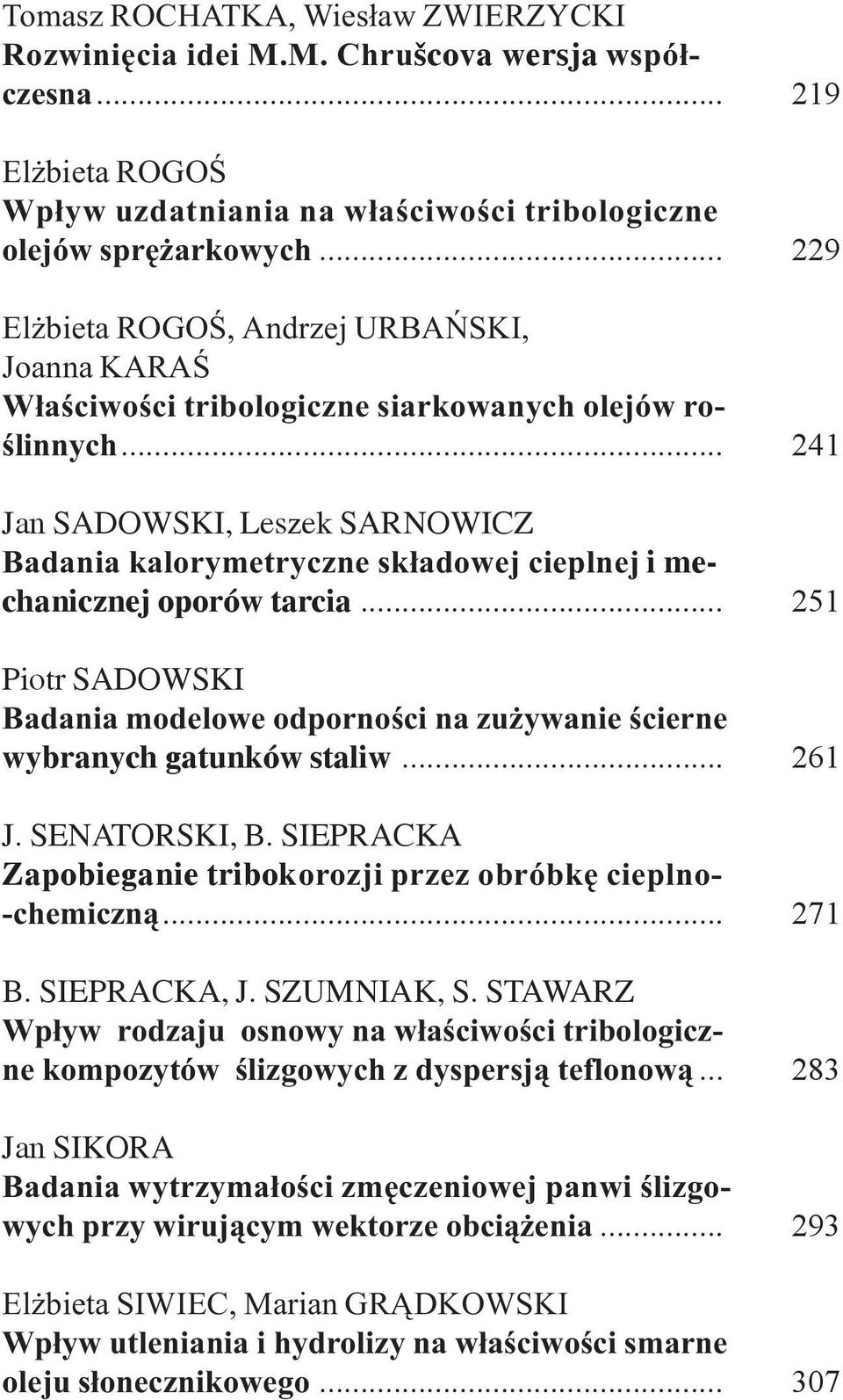 .. 241 Jan SADOWSKI, Leszek SARNOWICZ Badania kalorymetryczne sk³adowej cieplnej i mechanicznej oporów tarcia.