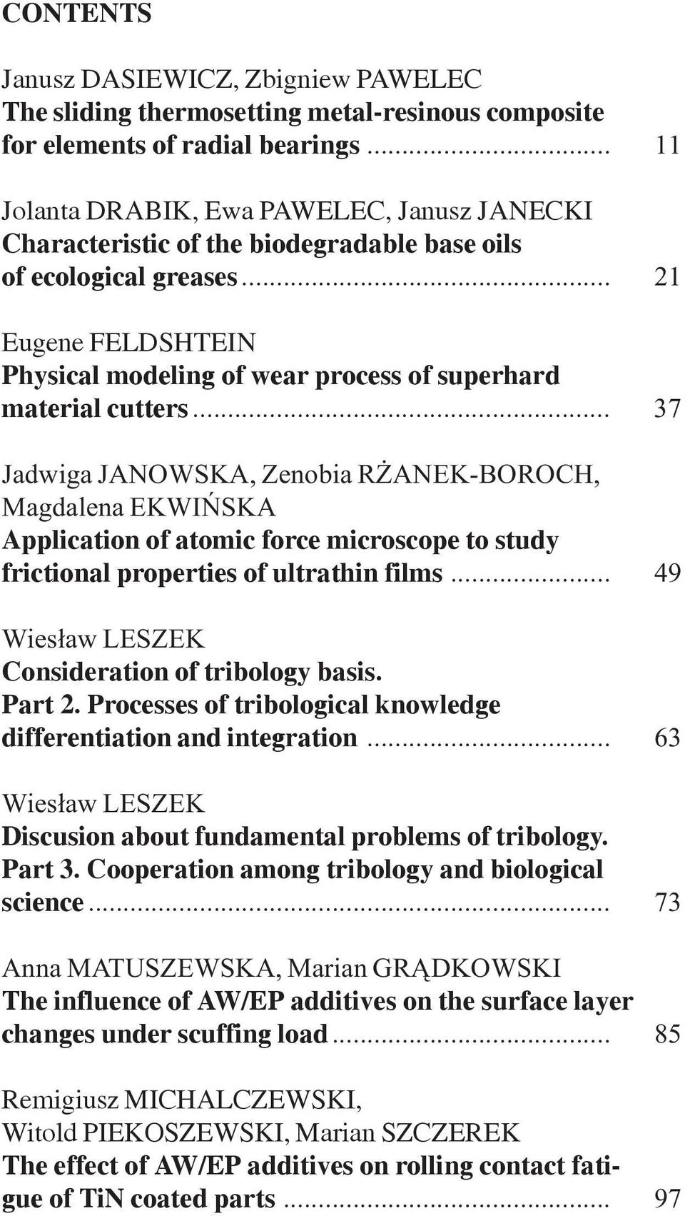 .. 21 Eugene FELDSHTEIN Physical modeling of wear process of superhard material cutters.