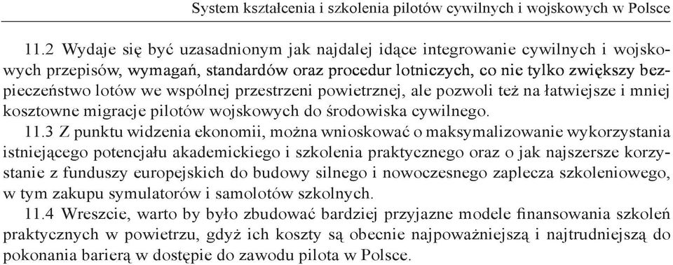 przestrzeni powietrznej, ale pozwoli też na łatwiejsze i mniej kosztowne migracje pilotów wojskowych do środowiska cywilnego. 11.