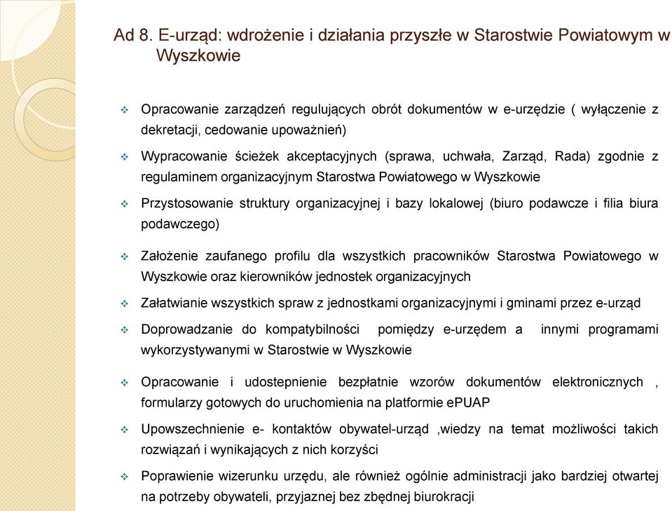 (biuro podawcze i filia biura podawczego) Założenie zaufanego profilu dla wszystkich pracowników Starostwa Powiatowego w Wyszkowie oraz kierowników jednostek organizacyjnych Załatwianie wszystkich