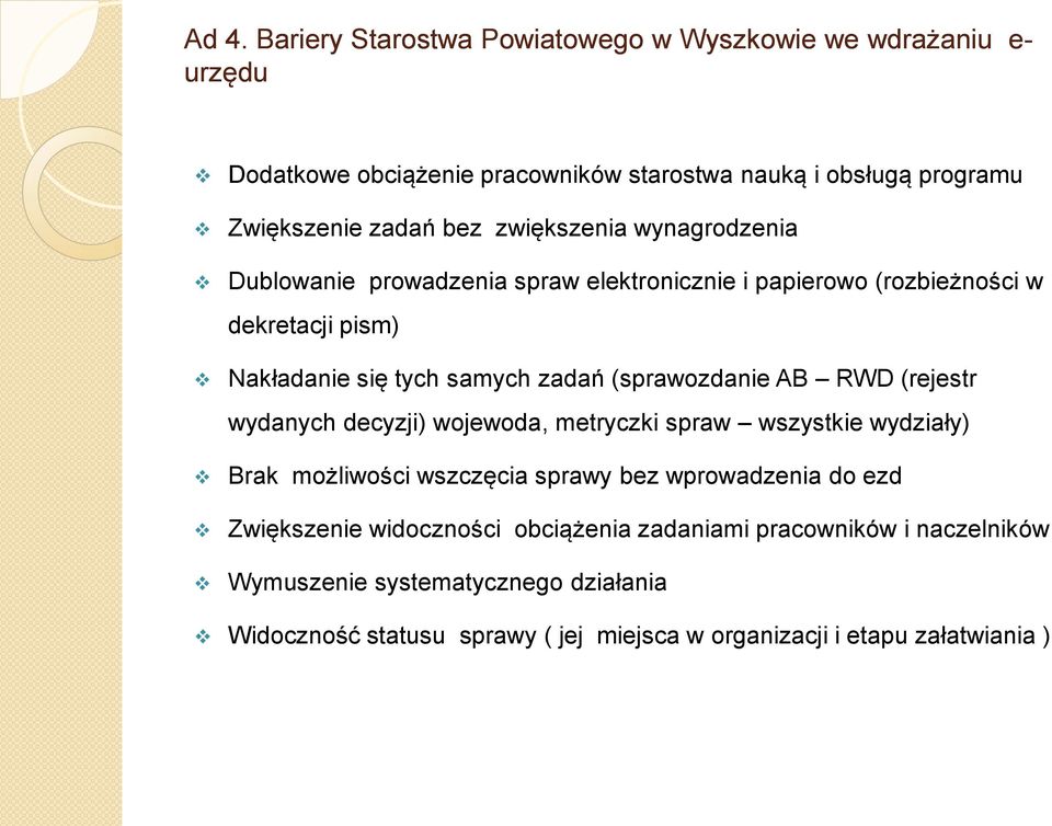 (sprawozdanie AB RWD (rejestr wydanych decyzji) wojewoda, metryczki spraw wszystkie wydziały) Brak możliwości wszczęcia sprawy bez wprowadzenia do ezd