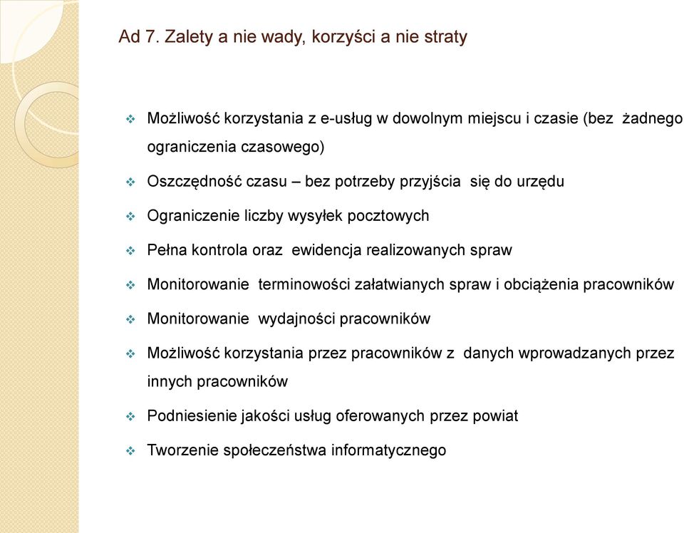 realizowanych spraw Monitorowanie terminowości załatwianych spraw i obciążenia pracowników Monitorowanie wydajności pracowników Możliwość