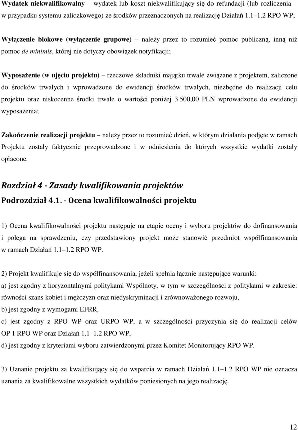 rzeczowe składniki majątku trwale związane z projektem, zaliczone do środków trwałych i wprowadzone do ewidencji środków trwałych, niezbędne do realizacji celu projektu oraz niskocenne środki trwałe