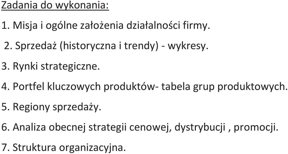 Portfel kluczowych produktów- tabela grup produktowych. 5. Regiony sprzedaży.