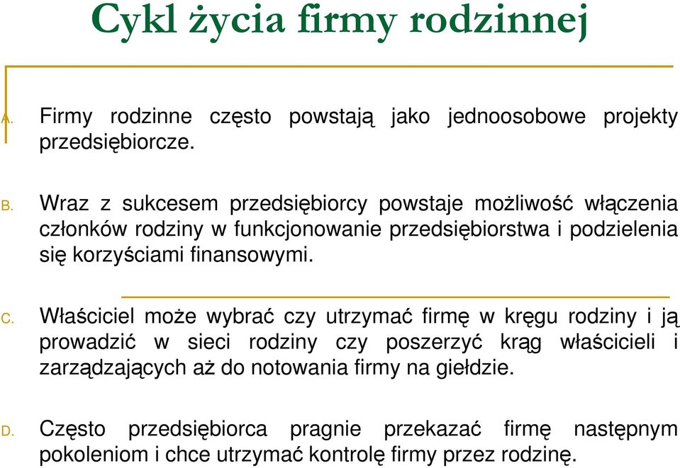korzyściami finansowymi. C.