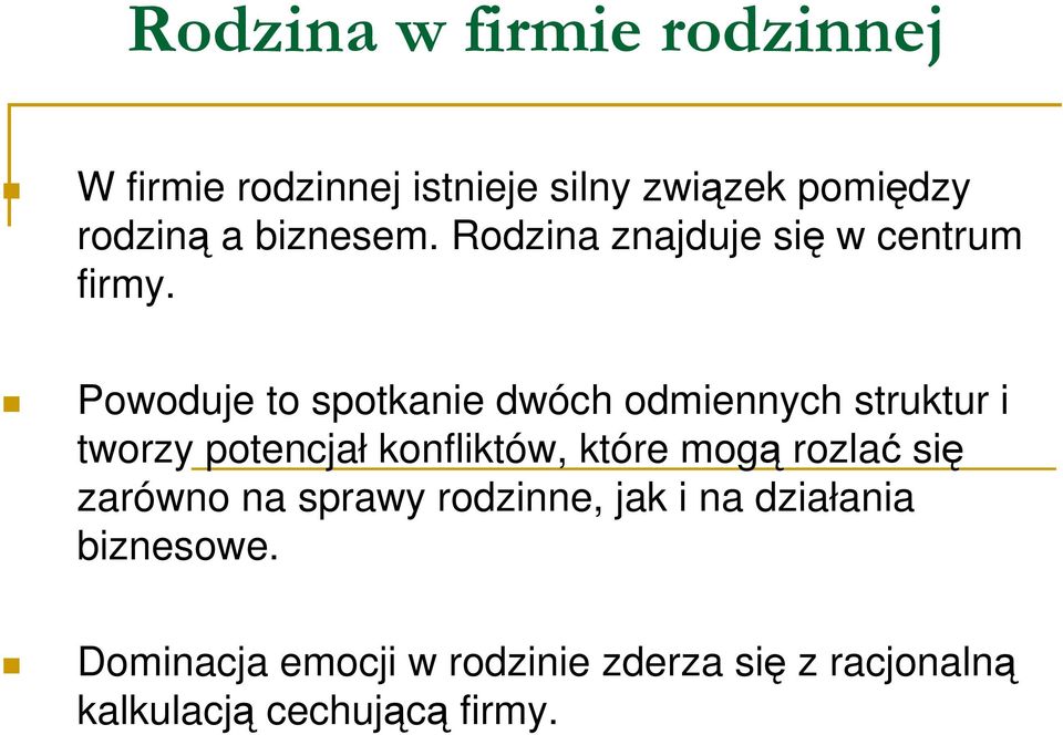 Powoduje to spotkanie dwóch odmiennych struktur i tworzy potencjał konfliktów, które mogą