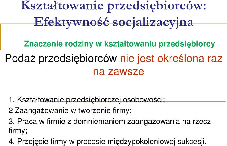 Kształtowanie przedsiębiorczej osobowości; 2 ZaangaŜowanie w tworzenie firmy; 3.