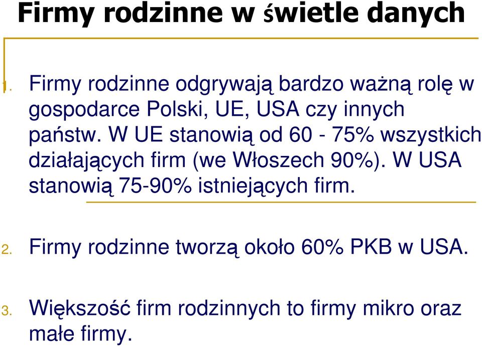 państw. W UE stanowią od 60-75% wszystkich działających firm (we Włoszech 90%).