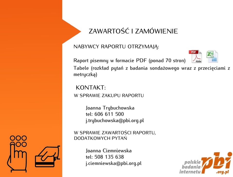 SPRAWIE ZAKUPU RAPORTU Joanna Trybuchowska tel: 606 611 500 j.trybuchowska@pbi.org.