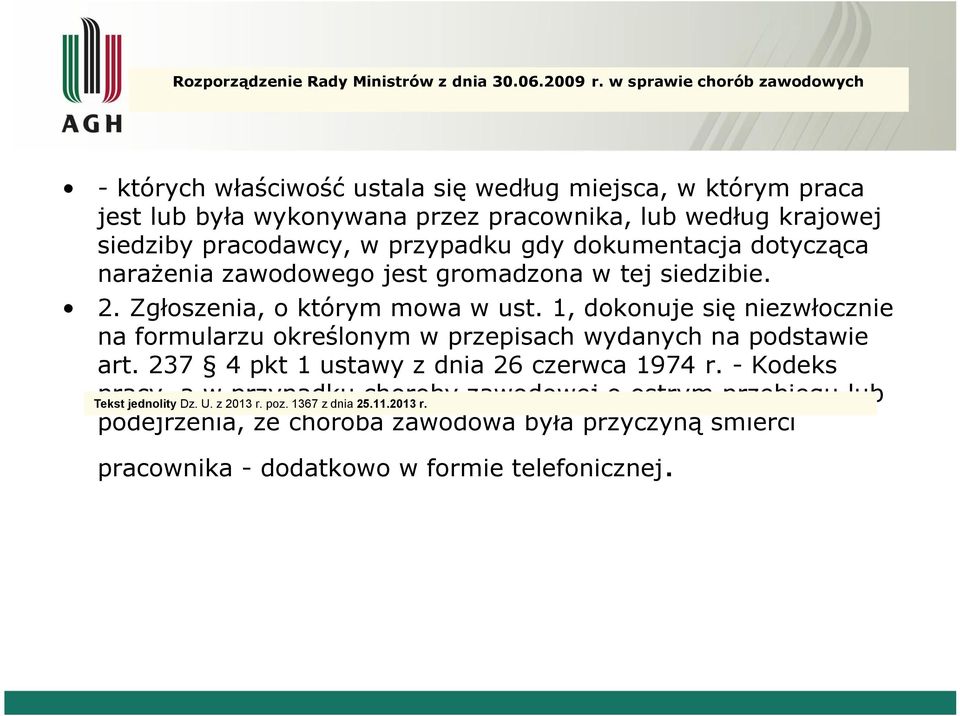 przypadku gdy dokumentacja dotycząca narażenia zawodowego jest gromadzona w tej siedzibie. 2. Zgłoszenia, o którym mowa w ust.