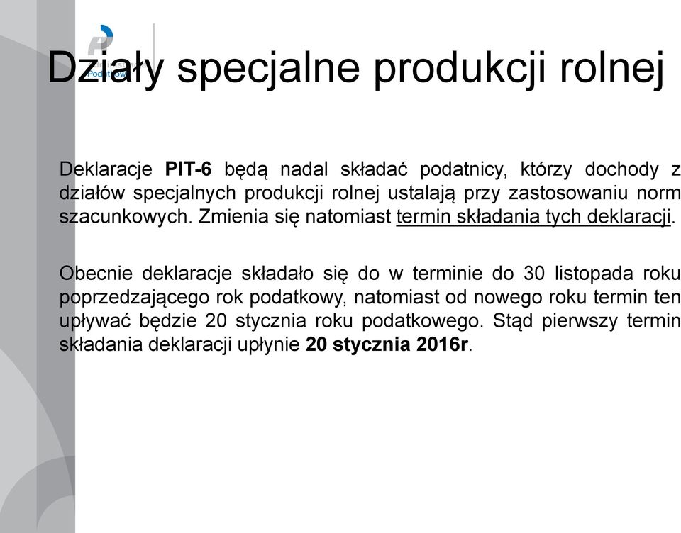 Obecnie deklaracje składało się do w terminie do 30 listopada roku poprzedzającego rok podatkowy, natomiast od nowego