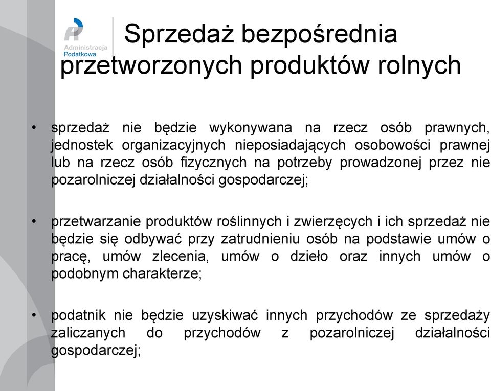 ich sprzedaż nie będzie się odbywać przy zatrudnieniu osób na podstawie umów o pracę, umów zlecenia, umów o dzieło oraz innych umów o