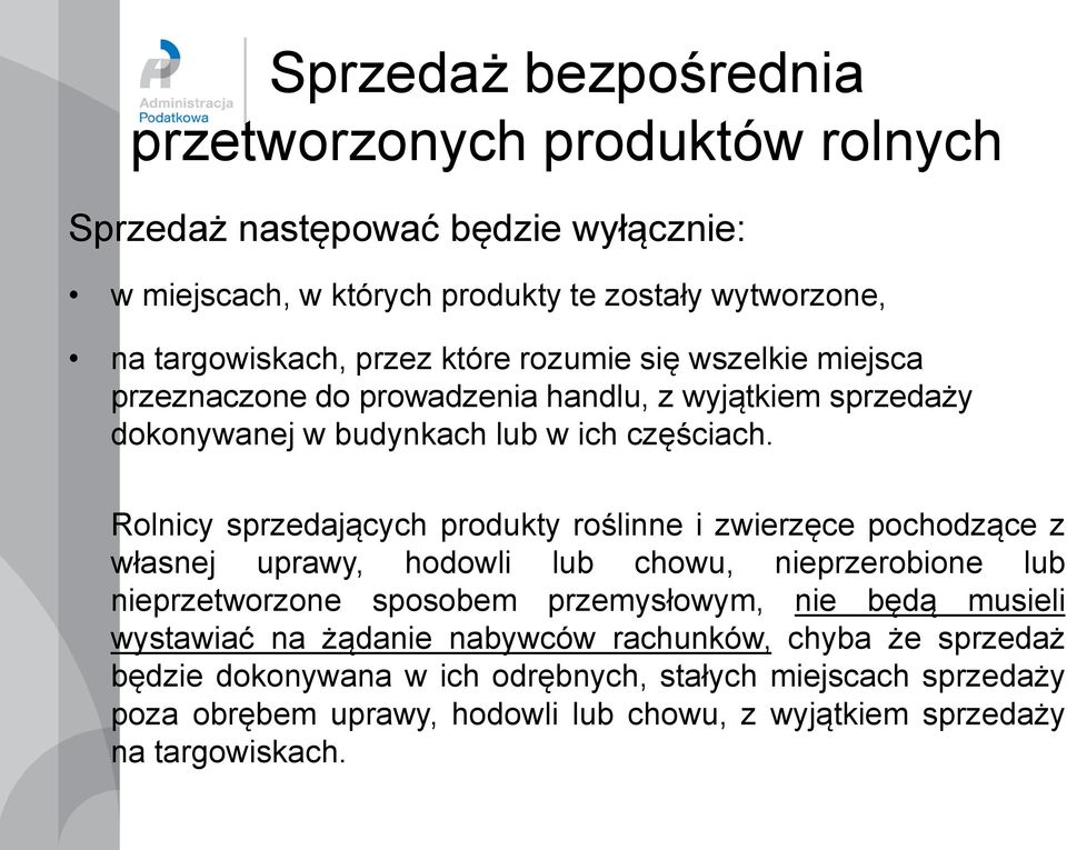 Rolnicy sprzedających produkty roślinne i zwierzęce pochodzące z własnej uprawy, hodowli lub chowu, nieprzerobione lub nieprzetworzone sposobem przemysłowym,