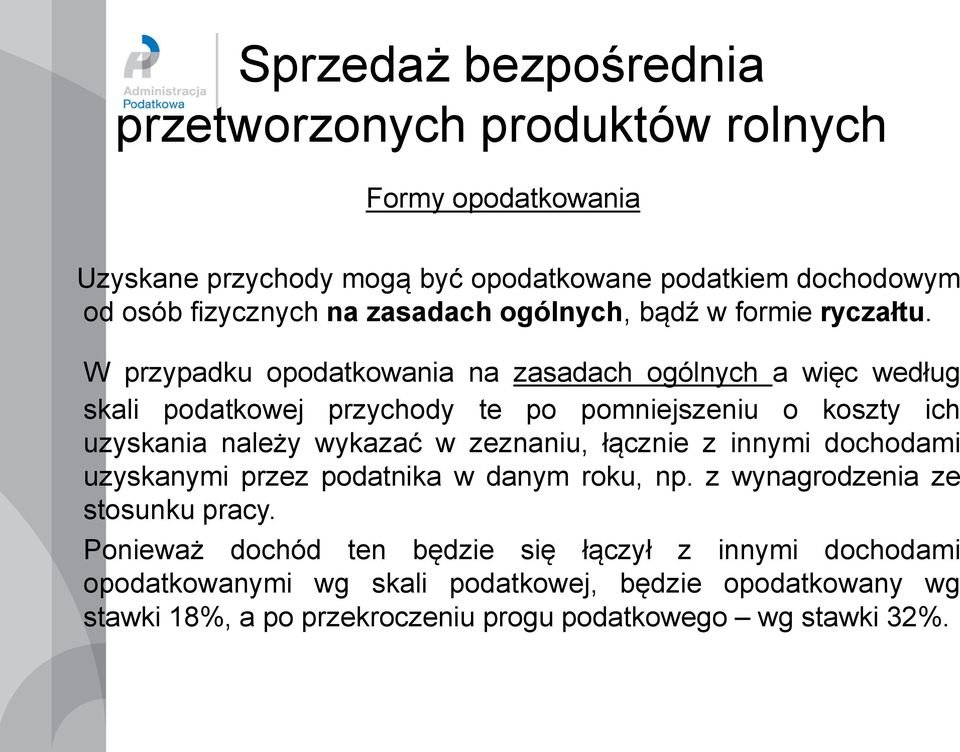 zeznaniu, łącznie z innymi dochodami uzyskanymi przez podatnika w danym roku, np. z wynagrodzenia ze stosunku pracy.