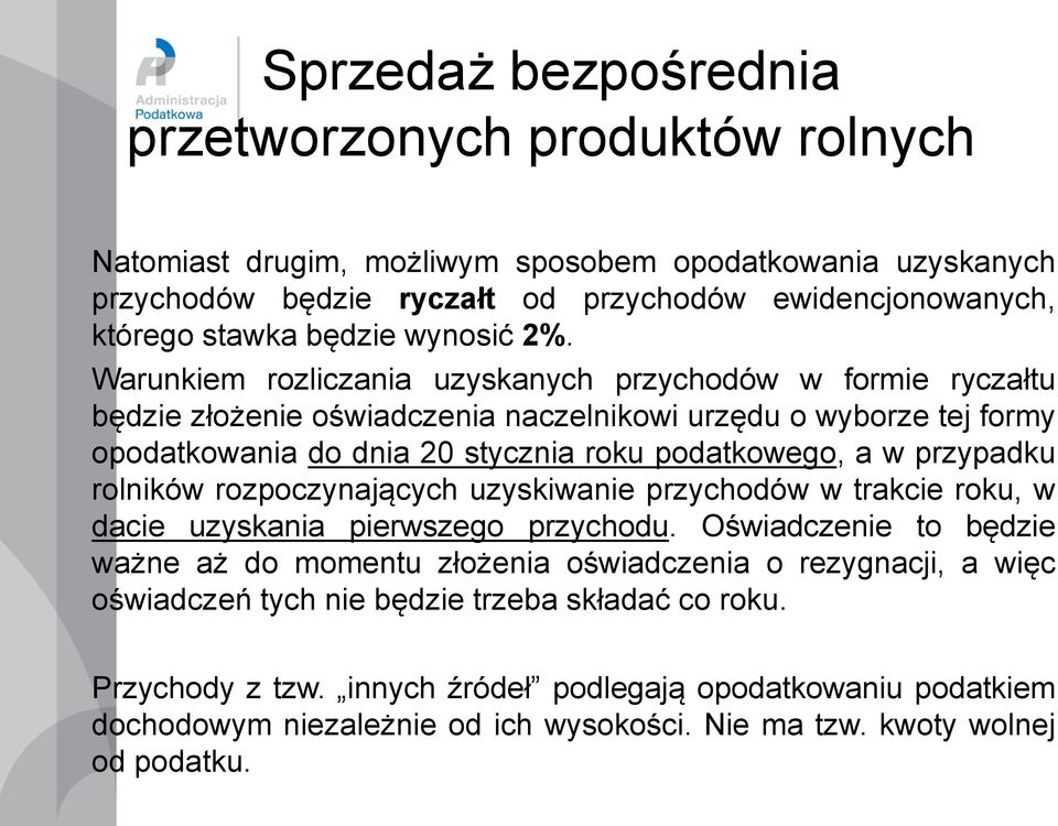 a w przypadku rolników rozpoczynających uzyskiwanie przychodów w trakcie roku, w dacie uzyskania pierwszego przychodu.