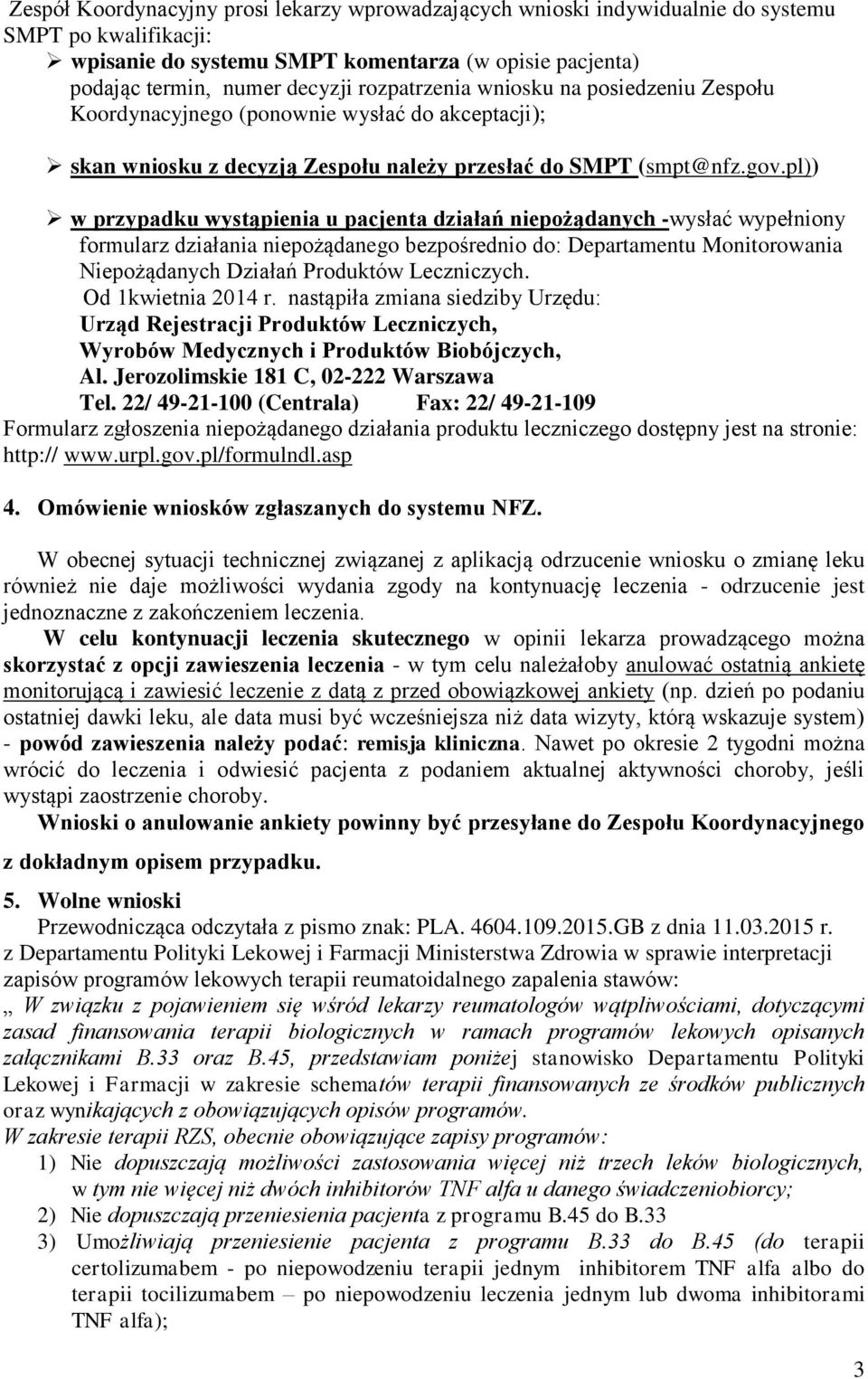 pl)) w przypadku wystąpienia u pacjenta działań niepożądanych -wysłać wypełniony formularz działania niepożądanego bezpośrednio do: Departamentu Monitorowania Niepożądanych Działań Produktów