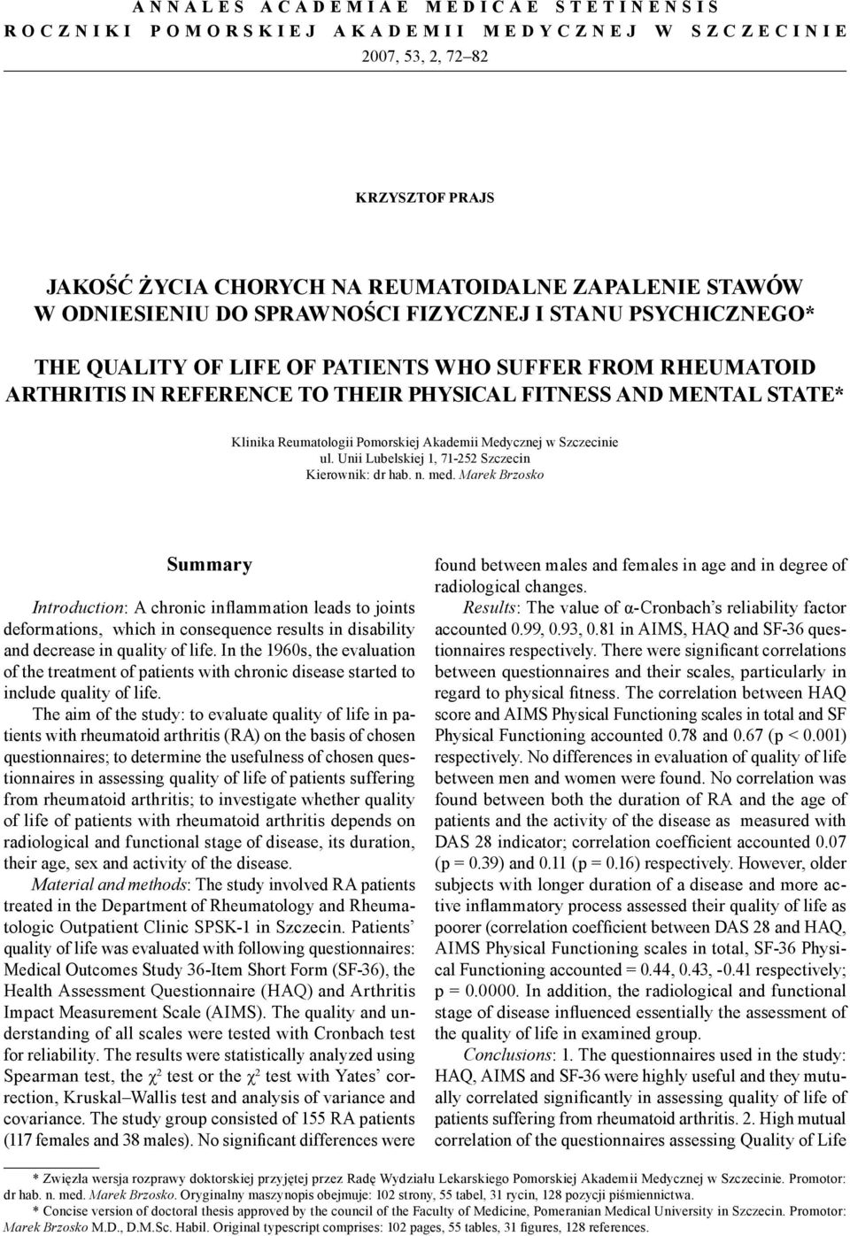 THEIR PHYSICAL FITNESS AND MENTAL STATE* Klinika Reumatologii Pomorskiej Akademii Medycznej w Szczecinie ul. Unii Lubelskiej 1, 71-252 Szczecin Kierownik: dr hab. n. med.