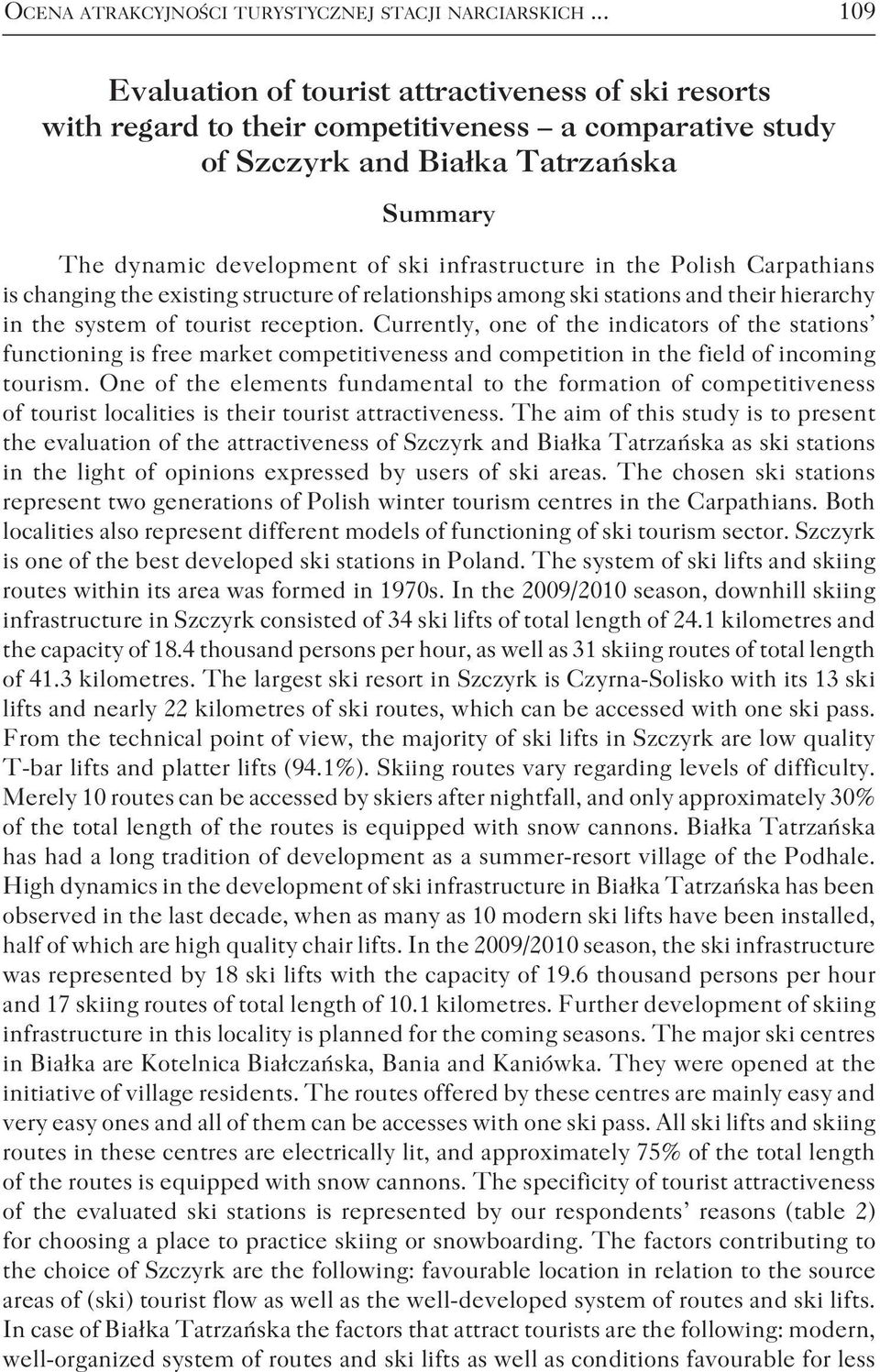 infrastructure in the Polish Carpathians is changing the existing structure of relationships among ski stations and their hierarchy in the system of tourist reception.