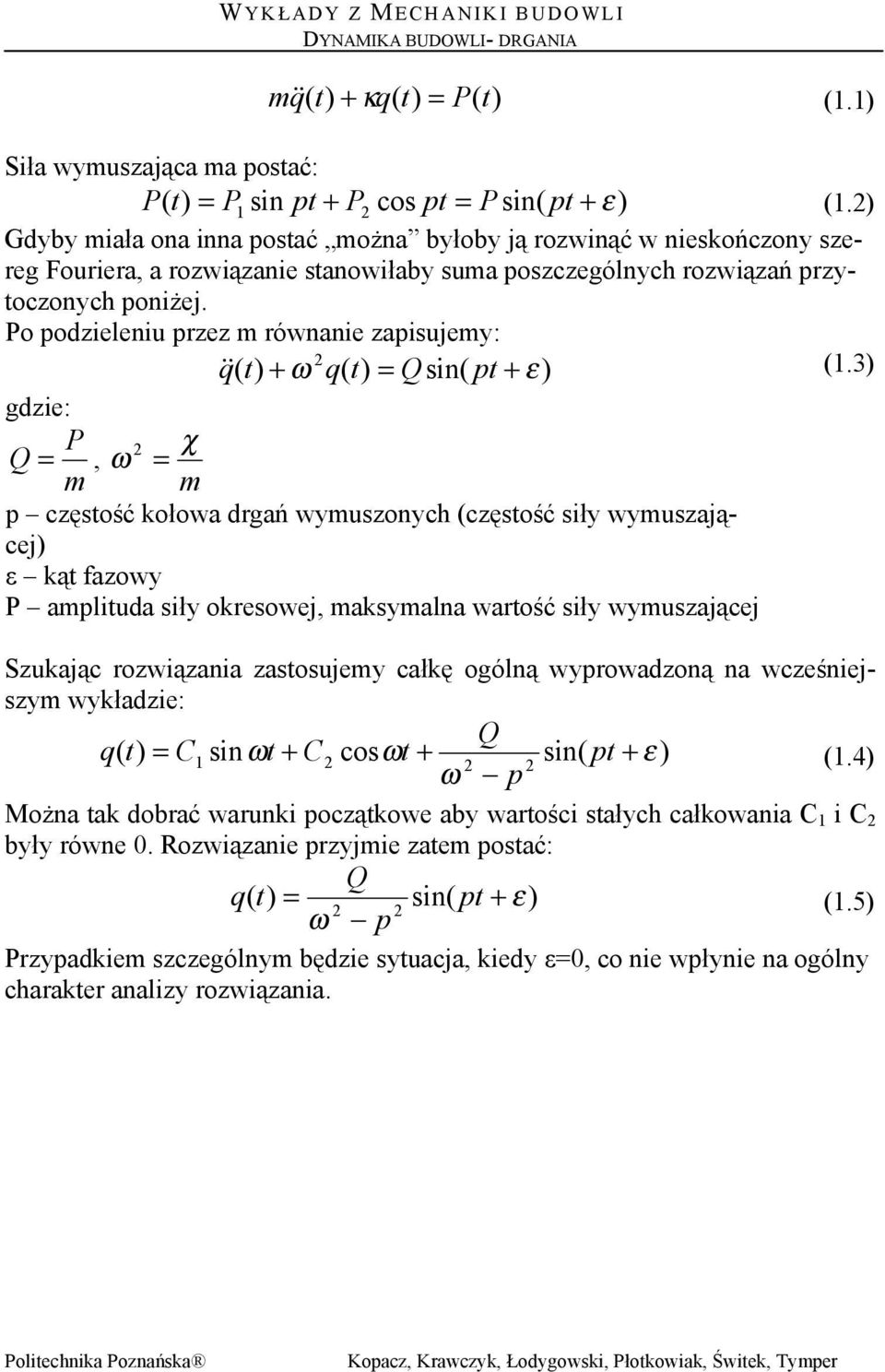 Po odzieleniu zez ównanie zaisuey: q& & ( + q( = Qsin( t + ε) (.