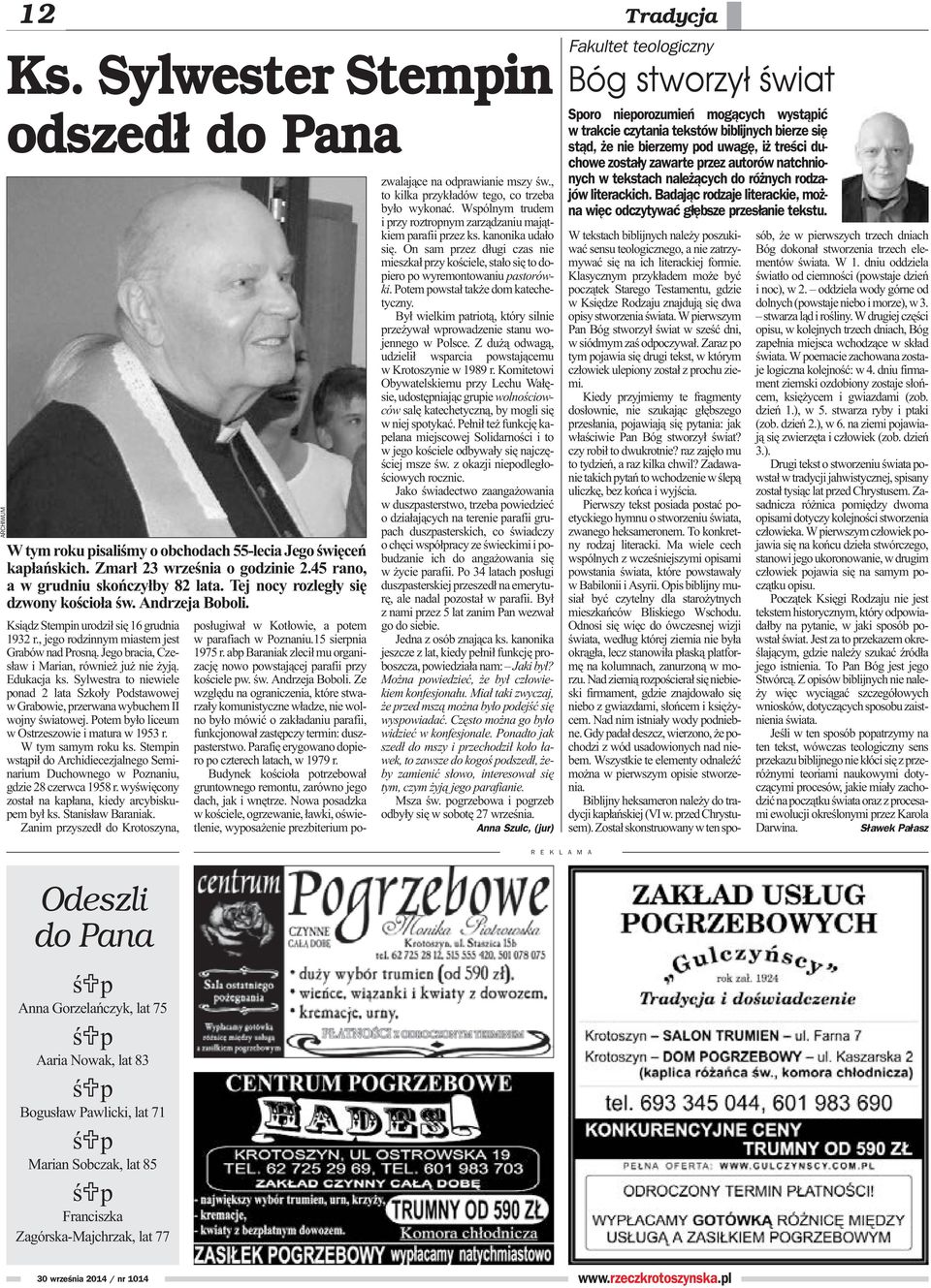 Jego bracia, Czes³aw i Marian, równie ju nie yj¹. Edukacja ks. Sylwestra to niewiele ponad 2 lata Szko³y Podstawowej w Grabowie, przerwana wybuchem II wojny œwiatowej.
