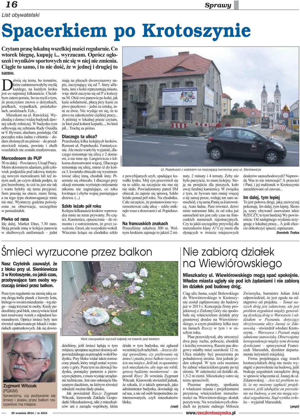 Dziwiê siê temu, bo tematów, które zainteresowa³yby myœlê ka dego, na ka dym kroku jest co najmniej kilkanaœcie.