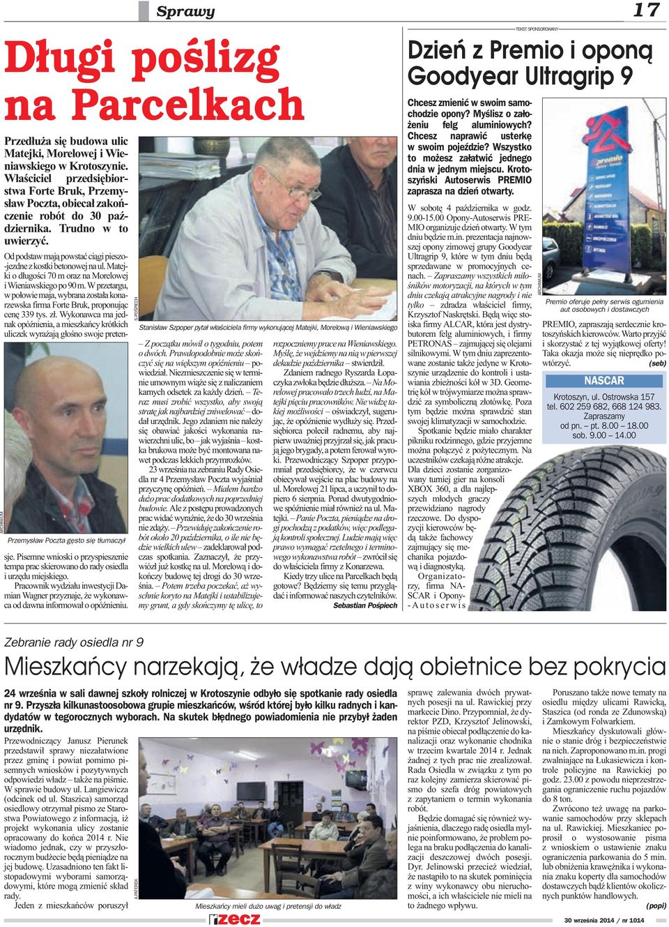 Pisemne wnioski o przyspieszenie tempa prac skierowano do rady osiedla i urzêdu miejskiego. Pracownik wydzia³u inwestycji Damian Wagner przyznaje, e wykonawca od dawna informowa³ o opóÿnieniu.