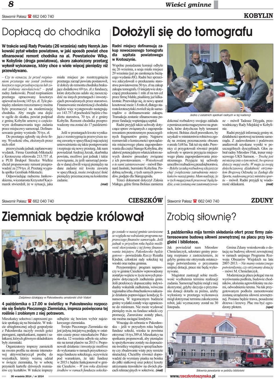 Czy to oznacza, e przed rozpisaniem przetargu nie zosta³ zrobiony kosztorys tego przedsiêwziêcia lub zosta³ zrobiony niew³aœciwie? pyta³ radny Jankowski.