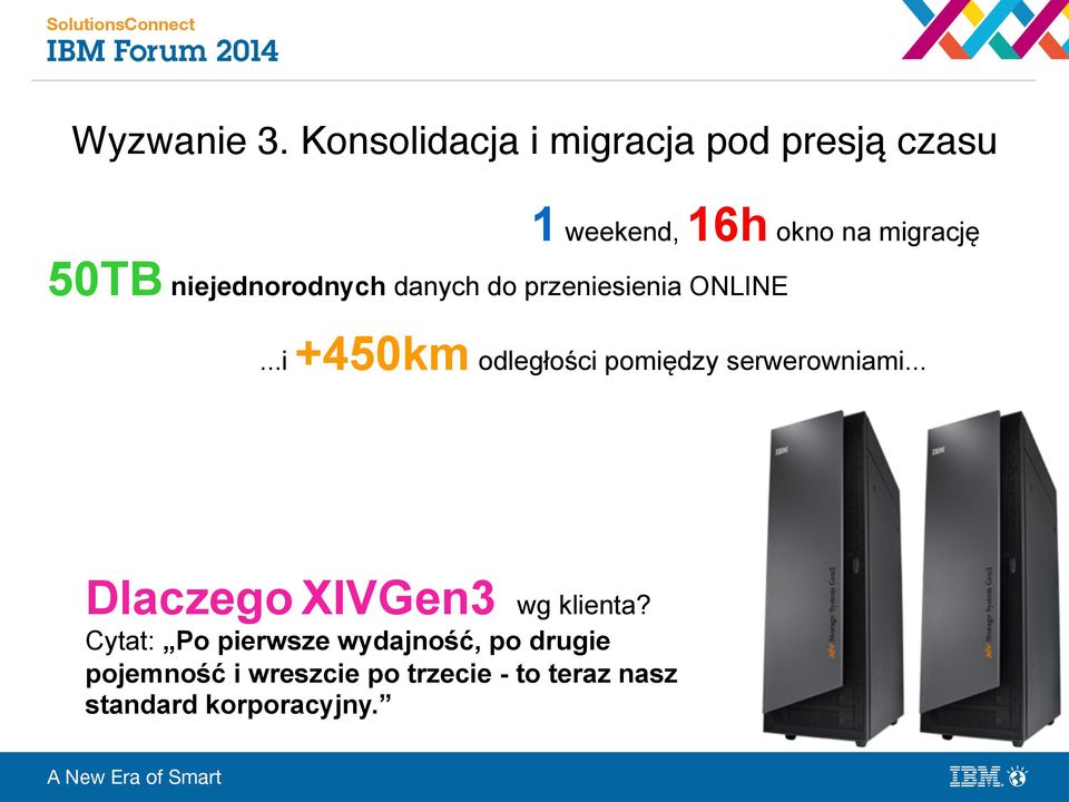 ONLINE...i +450km odległości pomiędzy serwerowniami... Dlaczego XIVGen3 wg klienta?