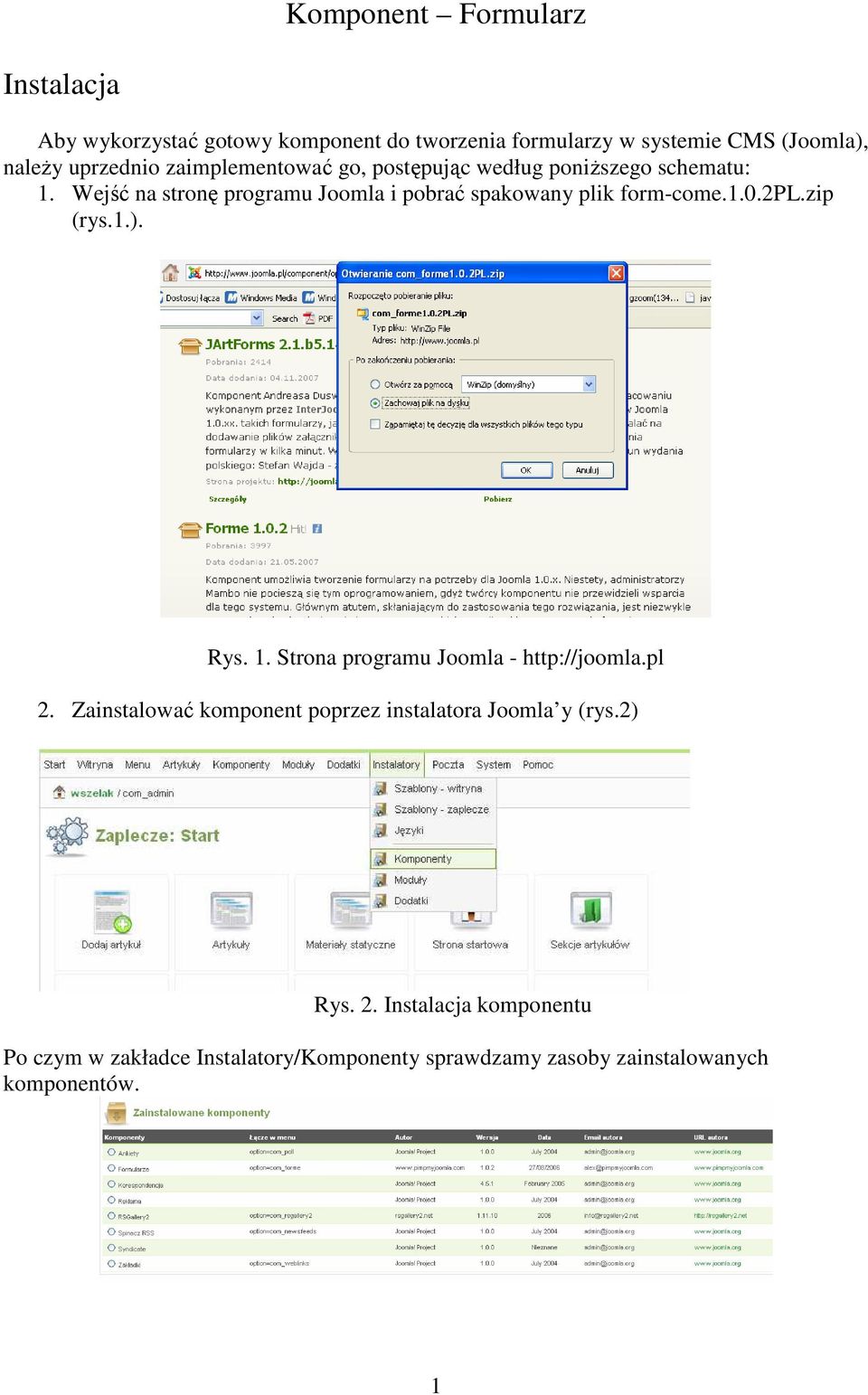 Wejść na stronę programu Joomla i pobrać spakowany plik form-come.1.0.2pl.zip (rys.1.). Rys. 1.
