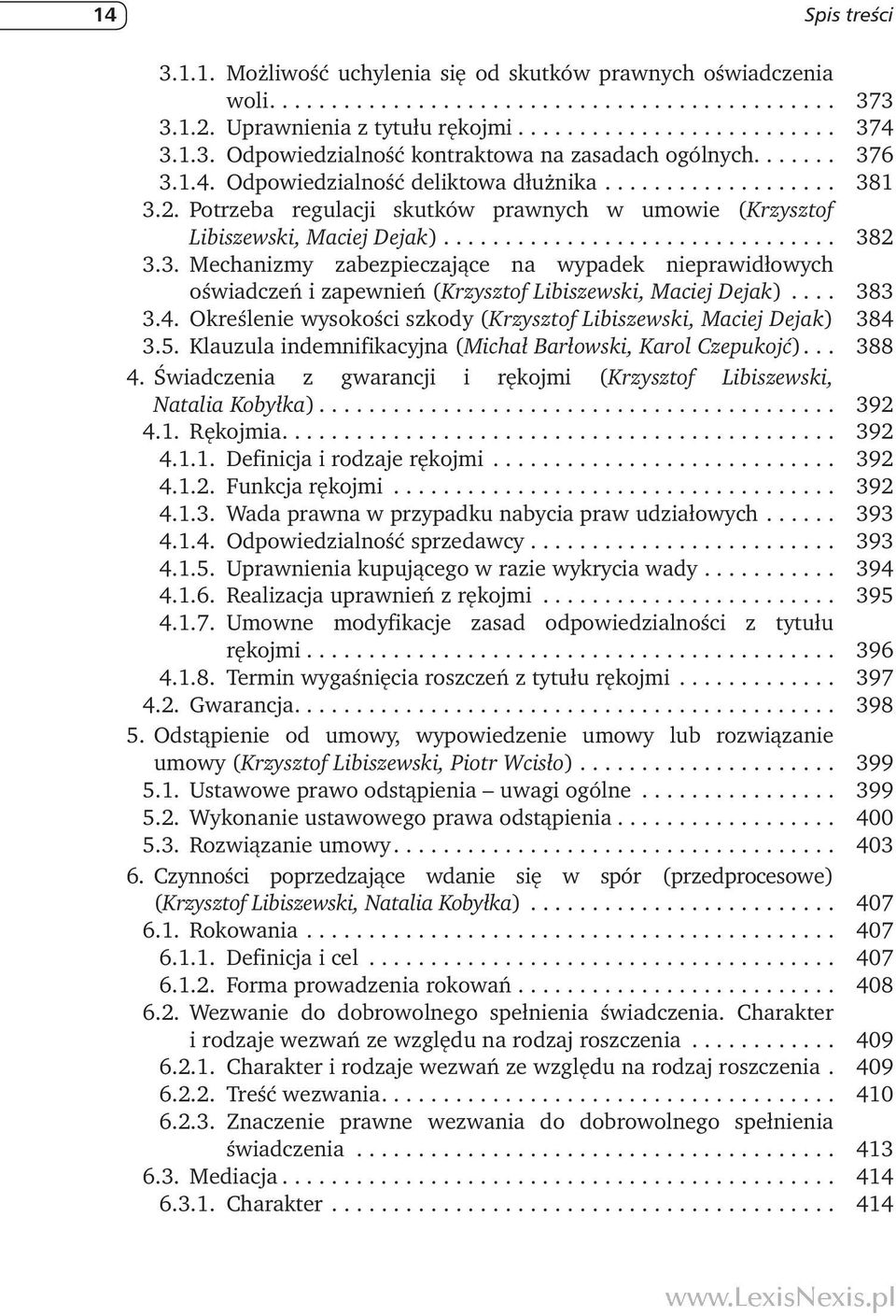 .. 383 3.4. Określenie wysokości szkody (Krzysztof Libiszewski, Maciej Dejak) 384 3.5. Klauzula indemnifikacyjna (Michał Barłowski, Karol Czepukojć)... 388 4.