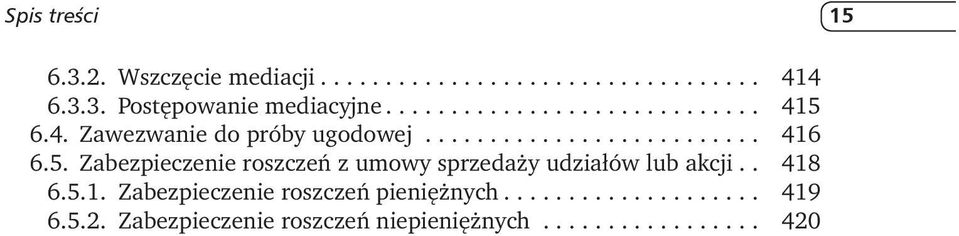 . 418 6.5.1. Zabezpieczenie roszczeń pieniężnych... 419 6.5.2.