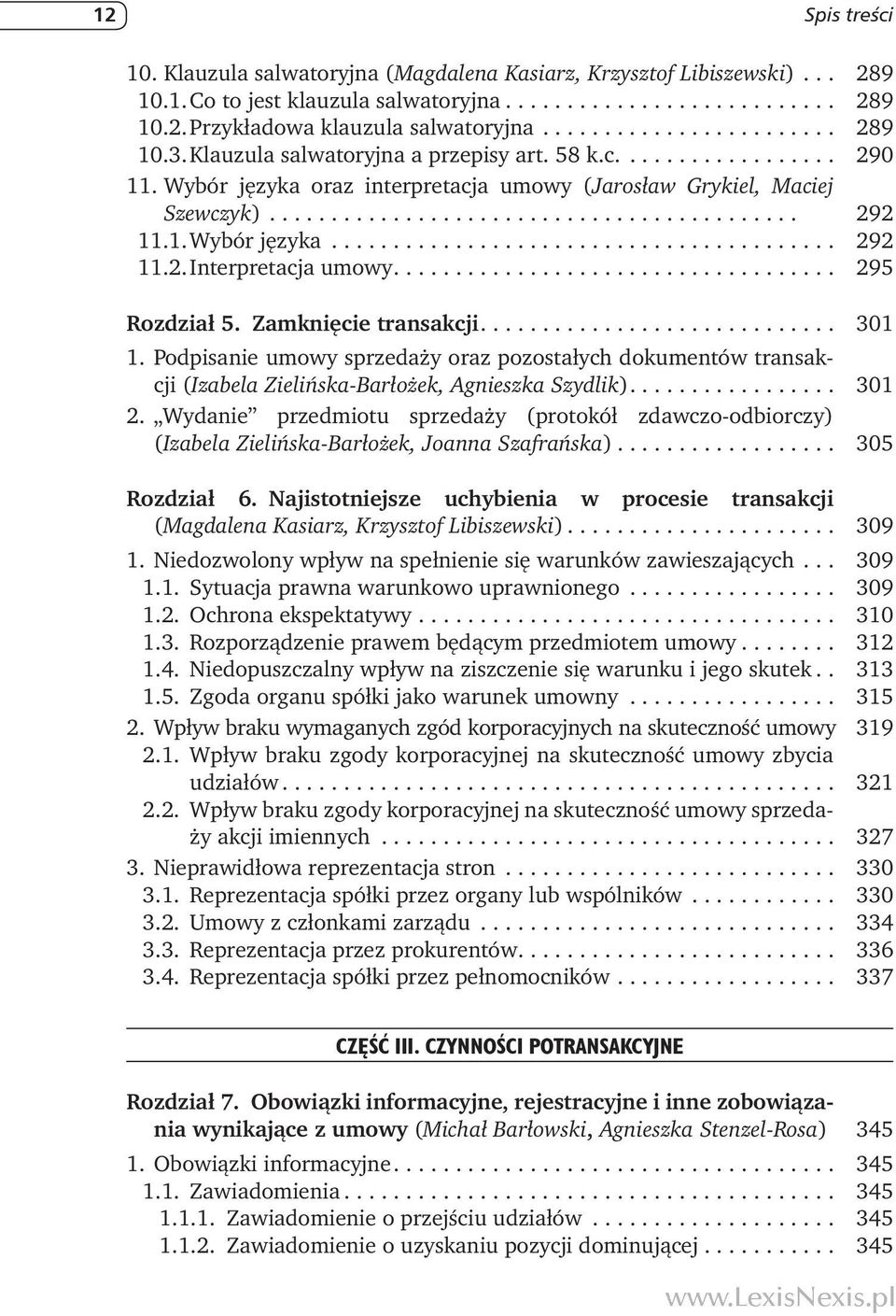 ... 295 Rozdział 5. Zamknięcie transakcji.... 301 1. Podpisanie umowy sprzedaży oraz pozostałych dokumentów transakcji (Izabela Zielińska-Barłożek, Agnieszka Szydlik).... 301 2.