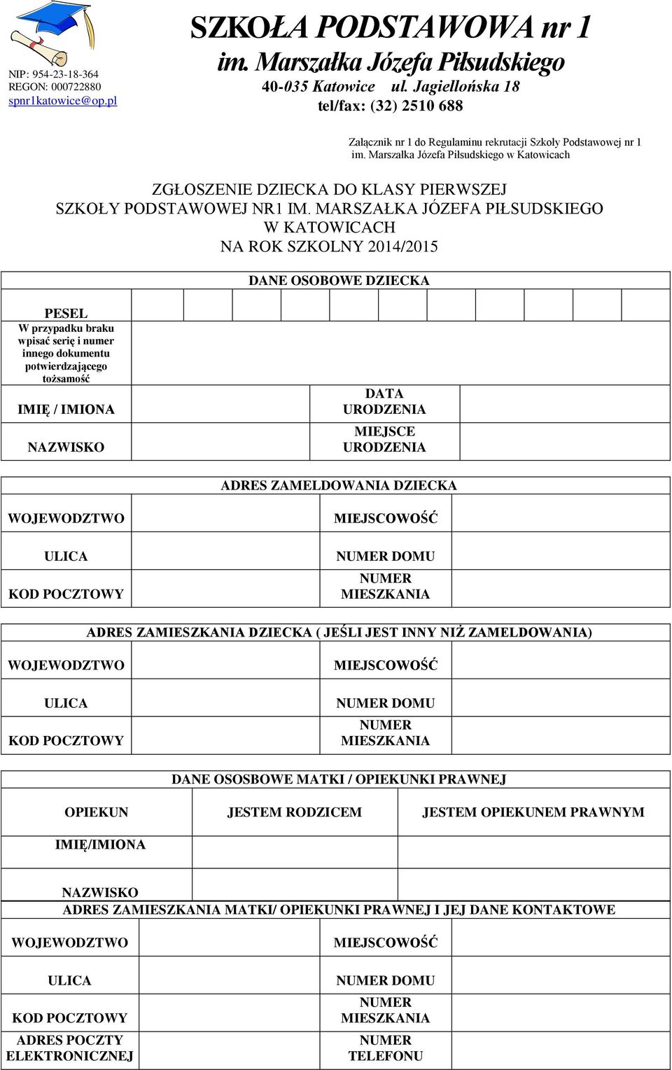 MARSZAŁKA JÓZEFA PIŁSUDSKIEGO W KATOWICACH NA ROK SZKOLNY 2014/2015 DANE OSOBOWE DZIECKA PESEL W przypadku braku wpisać serię i numer innego dokumentu potwierdzającego tożsamość IMIĘ / IMIONA DATA