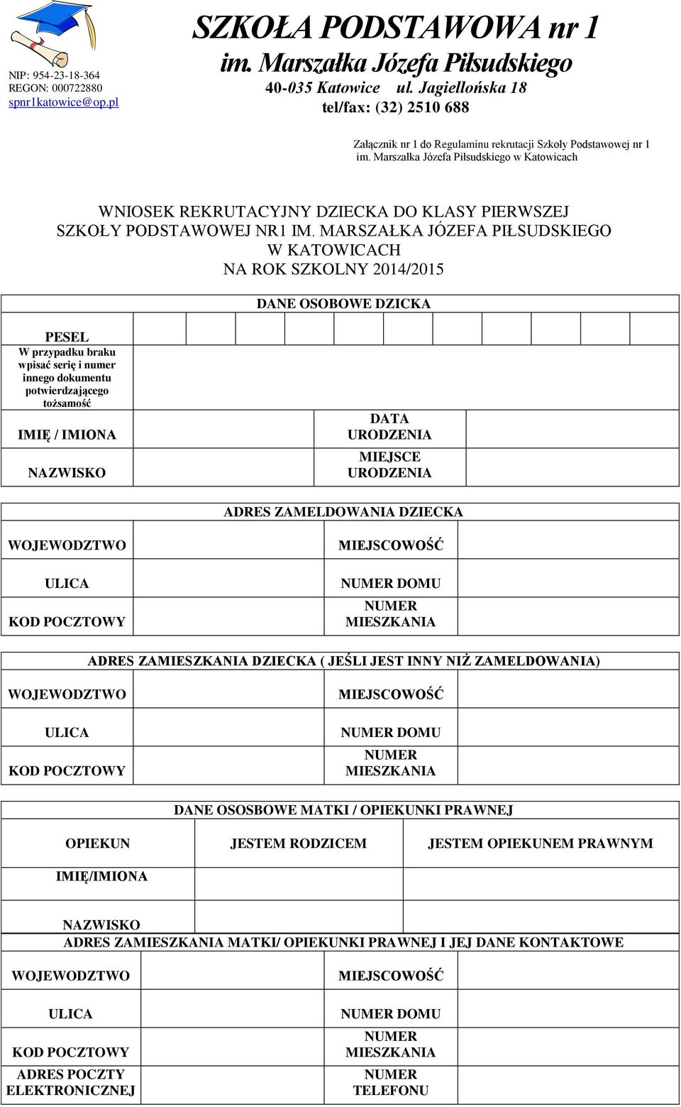 MARSZAŁKA JÓZEFA PIŁSUDSKIEGO W KATOWICACH NA ROK SZKOLNY 2014/2015 DANE OSOBOWE DZICKA PESEL W przypadku braku wpisać serię i numer innego dokumentu potwierdzającego tożsamość IMIĘ / IMIONA DATA