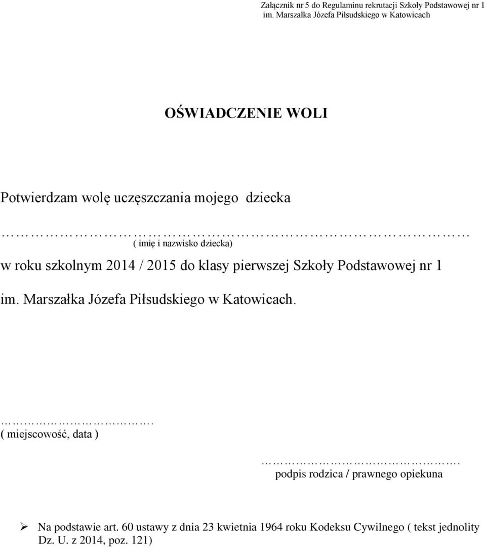 pierwszej Szkoły Podstawowej nr 1.. ( miejscowość, data ).