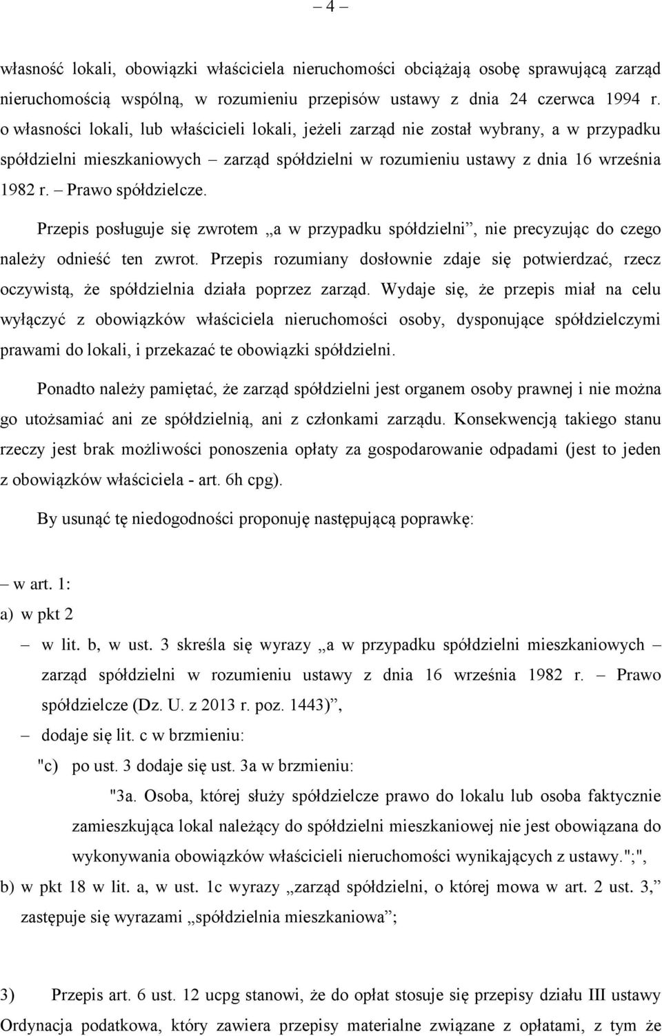 Prawo spółdzielcze. Przepis posługuje się zwrotem a w przypadku spółdzielni, nie precyzując do czego należy odnieść ten zwrot.