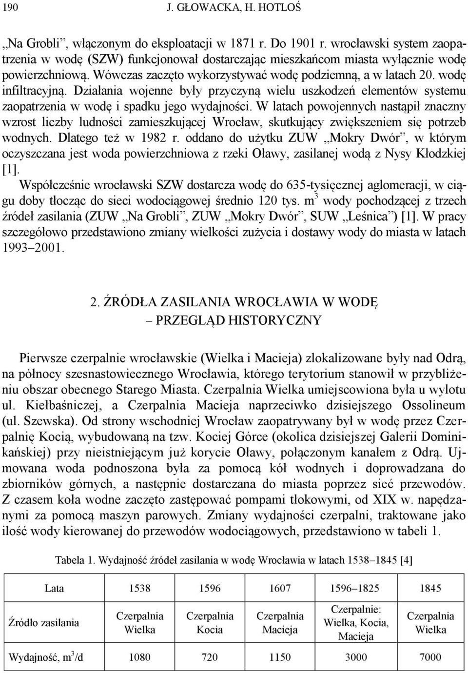 Działania wojenne były przyczyną wielu uszkodzeń elementów systemu zaopatrzenia w wodę i spadku jego wydajności.