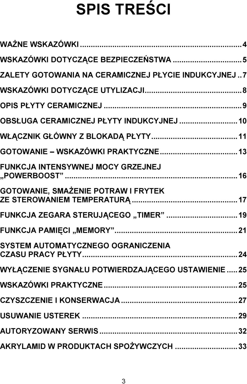 ..16 GOTOWANIE, SMA)ENIE POTRAW I FRYTEK ZE STEROWANIEM TEMPERATUR2...17 FUNKCJA ZEGARA STERUJ2CEGO TIMER...19 FUNKCJA PAMIBCI MEMORY.