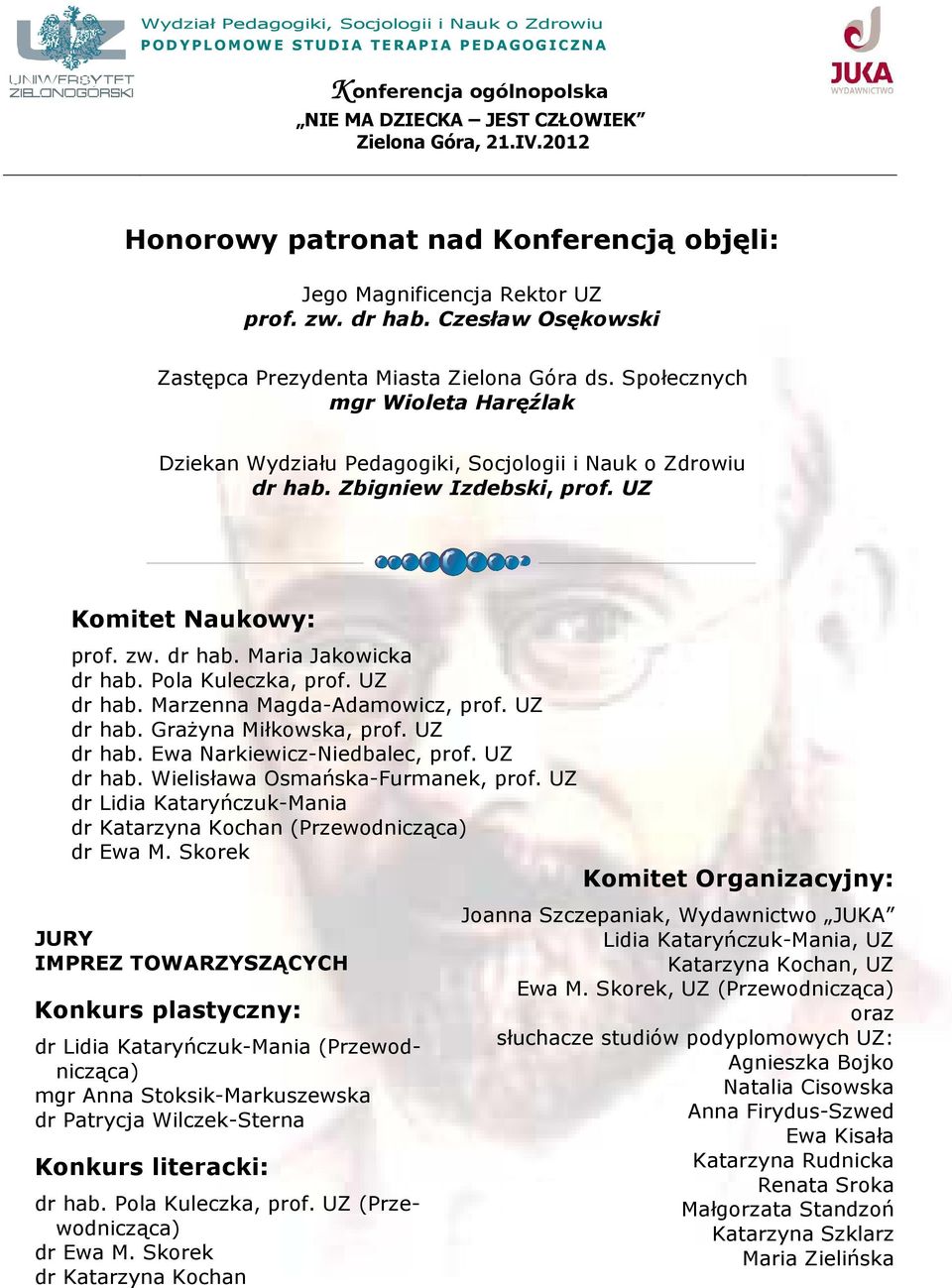 Pola Kuleczka, prof. UZ dr hab. Marzenna Magda-Adamowicz, prof. UZ dr hab. Grażyna Miłkowska, prof. UZ dr hab. Ewa Narkiewicz-Niedbalec, prof. UZ dr hab. Wielisława Osmańska-Furmanek, prof.