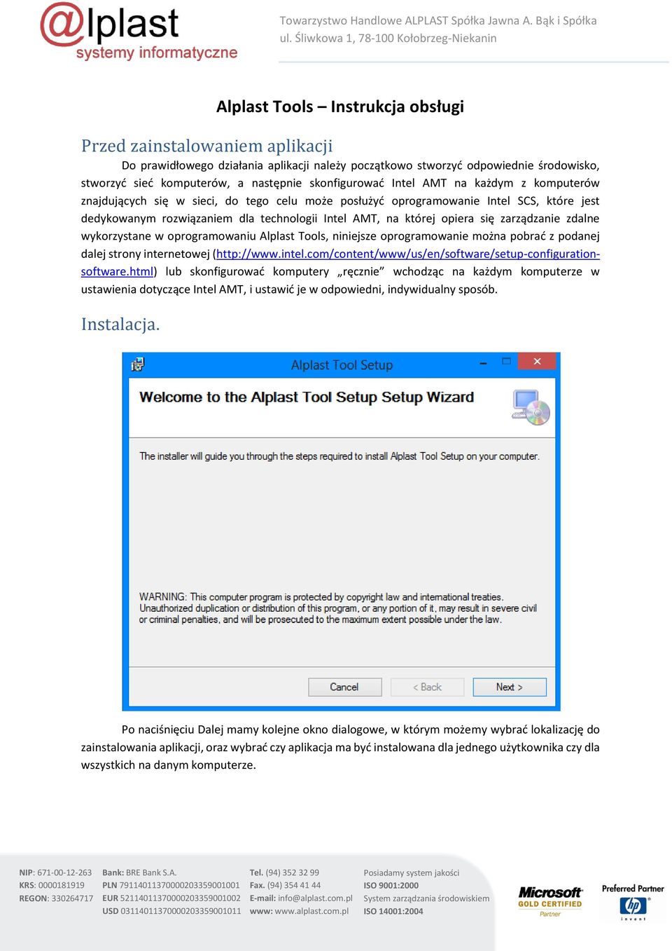 opiera się zarządzanie zdalne wykorzystane w oprogramowaniu Alplast Tools, niniejsze oprogramowanie można pobrać z podanej dalej strony internetowej (http://www.intel.