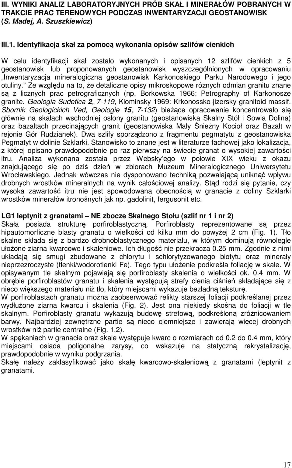 wyszczególnionych w opracowaniu Inwentaryzacja mineralogiczna geostanowisk Karkonoskiego Parku Narodowego i jego otuliny.